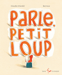 Parle, Petit Loup [nouvelle édition]